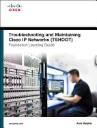 Portada de Troubleshooting and Maintaining Cisco IP Networks (Tshoot) Foundation Learning Guide (CCNP Tshoot 300-135)