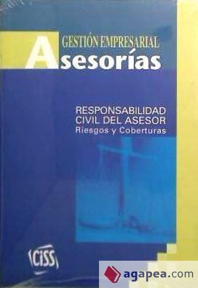 GESTI&Oacute;N EMPRESARIAL DE ASESOR&Iacute;AS. Responsabilidad civil del asesor. Riesgos y Coberturas