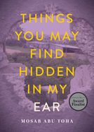 Portada de Things You May Find Hidden in My Ear: Poems from Gaza