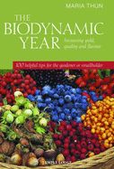 Portada de The Biodynamic Year: Increasing Yield, Quality and Flavour: 100 Helpful Tips for the Gardener or Smallholder