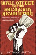 Portada de Wall Street and the Bolshevik Revolution: The Remarkable True Story of the American Capitalists Who Financed the Russian Communists