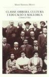 CLASSE OBRERA, CULTURA I EDUCACIÓ A MALLORCA (1868-1936)