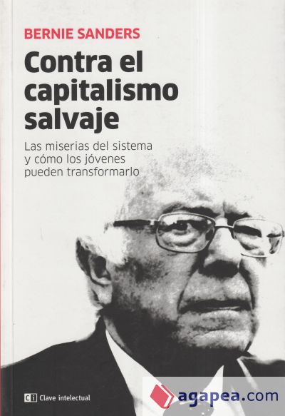 Contra el capitalismo salvaje . Las miserias del sistema y cómo los jóvenes pueden transform Contra el capitalismo salvaje . Las miserias del sistema y cómo los jóvenes pueden transform