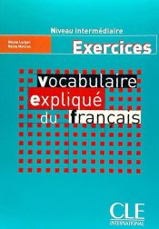 Portada de VOCABULAIRE EXPLIQUE DU FRANCAIS: EXERCICES. NIVEAU INTERMEDIAIRE
