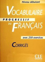 Portada de Vocabulaire progressif du français avec 250 exercises: Corriges