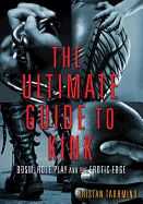 Portada de The Ultimate Guide to Kink: BDSM, Role Play and the Erotic Edge