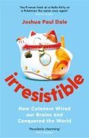 Portada de Irresistible: How Cuteness Wired Our Brains and Conquered the World