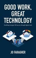 Portada de Good Work, Great Technology: Enabling Strategic HR Success Through Digital Tools