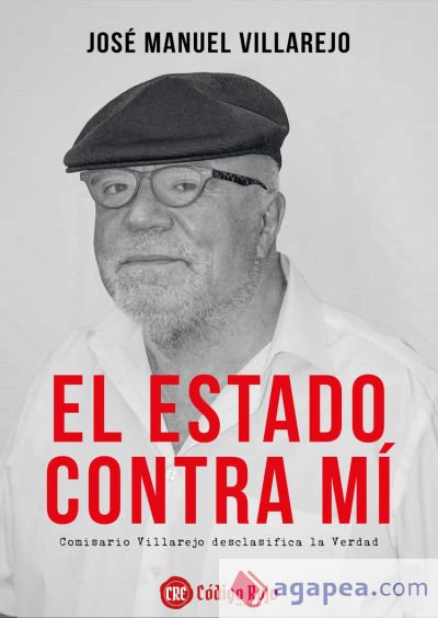 El Estado contra mí: Comisario Villarejo desclasifica la verdad