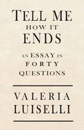 Portada de Tell Me How It Ends: An Essay in 40 Questions