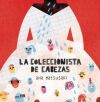 COLECCIONISTA DE CABEZAS,LA