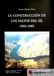 Portada de CONSTRUCCION DE LOS SALTOS DEL SIL,LA 1945-1965