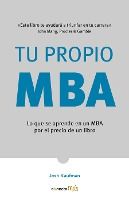 Portada de Tu Propio Mba: Lo Que Se Aprende En Un MBA Por El Precio de Un Libro / The Personal Mba: Master the Art of Business