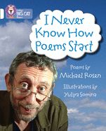 Portada de I Never Know How Poems Start: Poems. by Michael Rosen