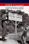 Portada de DMZ Crossing: Performing Emotional Citizenship Along the Korean Border
