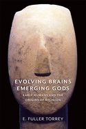 Portada de Evolving Brains, Emerging Gods: Early Humans and the Origins of Religion