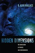 Portada de Hidden Dimensions: The Unification of Physics and Consciousness