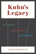 Portada de Kuhn's Legacy: Epistemology, Metaphilosophy, and Pragmatism