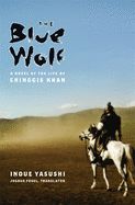 Portada de The Blue Wolf: A Novel of the Life of Chinggis Khan