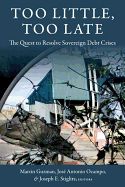 Portada de Too Little, Too Late: The Quest to Resolve Sovereign Debt Crises
