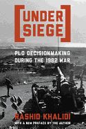 Portada de Under Siege: PLO Decisionmaking During the 1982 War