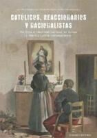 Portada de CATOLICOS, REACCIONARIOS Y NACIONALISTAS