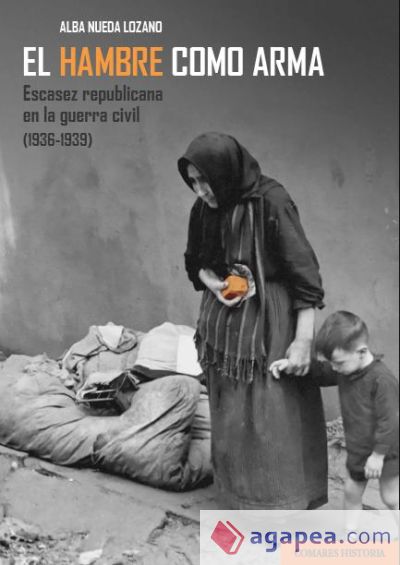 El hambre como arma: escasez republicana en la guerra civil (1936-1339)