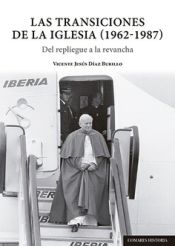 Portada de Las transiciones de la Iglesia (1962-1987): Del repliegue a la revancha