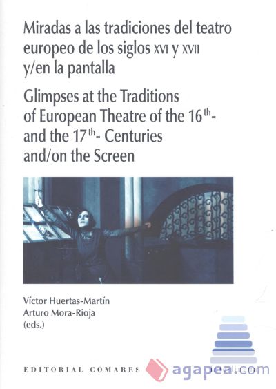 Miradas a las tradicciones del teatro europeo de los siglos XVI y XVII y/en la pantalla