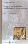 COMERCIO Y COLONIALISMO EN EL PROXIMO ORIENTE ANTIGUO