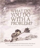 Portada de What Do You Do with a Problem?