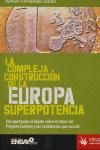 COMPLEJA CONSTRUCCION DE LA EUROPA SUPERPOTENCIA,LA