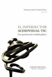Portada de EL HIPERSECTOR AUDIOVISUAL-TIC - UNA APROXIMACION MULTIDISCIPLINAR