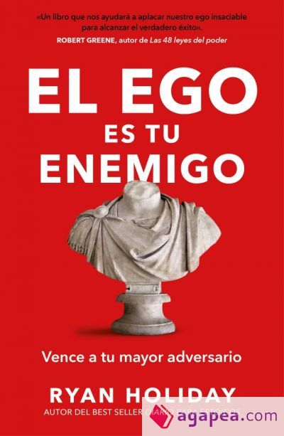 El ego es el enemigo: Vence a tu mayor adversario