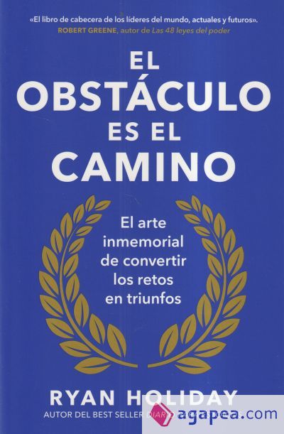 El obst&aacute;culo es el camino: El arte inmemorial de convertir los retos en triunfos