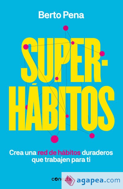 Superhábitos: Construye una Red de Hábitos duraderos que trabajen para ti