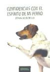 CONFIDENCIAS CON EL ESPÍRITU DE MI PERRO