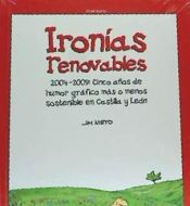 Portada de IRONIAS RENOVABLES:2004-2009 CINCO A¥OS HUMOR GRAFICO CAST/L