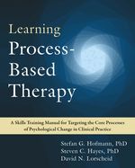 Portada de Learning Process-Based Therapy: A Skills Training Manual for Targeting the Core Processes of Psychological Change in Clinical Practice