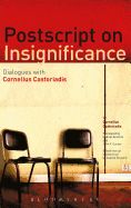 Portada de PostScript on Insignificance: Dialogues with Cornelius Castoriadis