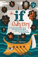 Portada de The If Odyssey: A Philosophical Journey Through Greek Myth and Storytelling for 8 - 16-Year-Olds