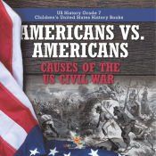 AMERICANS VS. AMERICANS CAUSES OF THE US CIVIL WAR US HISTORY GRADE 7 ...