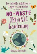 Portada de No-Waste Organic Gardening: Eco-Friendly Solutions to Improve Any Garden