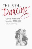 Portada de The Irish Dancing: Cultural Politics and Identities, 1900-2000