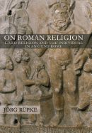 Portada de On Roman Religion: Lived Religion and the Individual in Ancient Rome