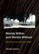 Portada de Worlds Within and Worlds Without: Field Guide to an Intellectual Journey