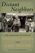 Portada de Distant Neighbors: The Selected Letters of Wendell Berry and Gary Snyder