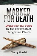 Portada de Marked for Death: Dying for the Story in the World's Most Dangerous Places