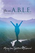 Portada de You are ABLE - Awesome. Bold. Legendary. Empowered.: Moving from Shattered to Empowered