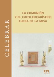 Portada de COMUNION Y EL CULTO EUCARISTICO FUERA DE LA MISA,LA